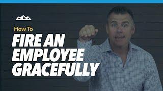 How To Fire Someone (Fire an Employee Gracefully)