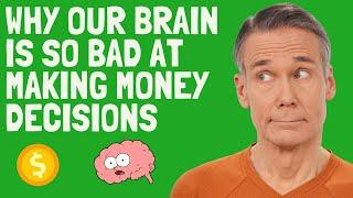 Why Our Brain Is So Bad At Making Money Decisions - Behavioral Finance Biases