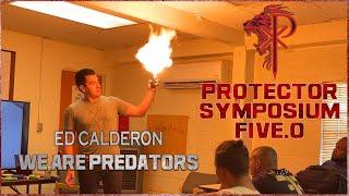 Ed Calderon - We Are Predators️Protector Symposium 5.0