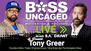 Boss Uncaged Podcast (Live) Founder, Editor, Trader Of gmacro.com: Tony Greer aka The Navigator Boss