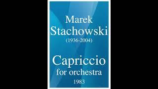 Marek Stachowski (1936-2004): Capriccio for orchestra (1983)