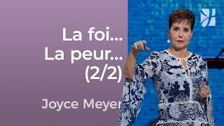 La foi contre la peur (2/2) - Joyce Meyer -  Avoir des relations saines