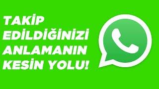 WHATSAPP'TA TAKİP EDİLDİĞİNİZİ ANLAMANIN YOLLARI