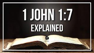 1 JOHN 1:7 Explained - What Does The Bible Verse 1 JOHN 1:7 [KJV] REALLY Mean?