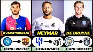  ALL LATEST CONFIRMED TRANSFER AND RUMOURS 2024,  Neymar, De Bruyne, Kvaratskhelia️