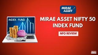 Mirae Asset Nifty 50 Index Fund NFO Review | Holistic Investment