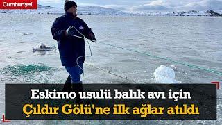 Eskimo usulü balık avı için Çıldır Gölü'ne ilk ağlar atıldı