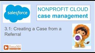 3.1 Creating NPC Case with Participants from Referral: Salesforce NonProfit Cloud Program Management