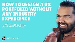 How to design a UX portfolio without any industry experience | Sudhir Mor