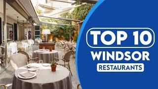 10 Best Restaurants In Windsor | Best Places To Eat In Windsor | 2023