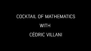 Cocktail of Mathematics with Cedric Villani