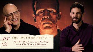 The Truth and Beauty PART II: The Birth of Science Fiction and The War on Women