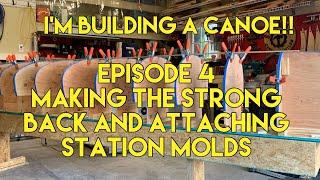 I’m building a Canoe! Episode 4- Making the strongback and attaching the station molds