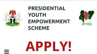 Presidential Youth Empowerment Scheme (P-YES) Ongoing Application