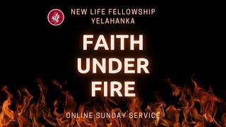 Faith Under Fire | Online Sunday Service | NLF Yelahanka | 26 June 2022