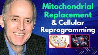 Mitochondrial Replacement & Cellular Reprogramming For Life Extension | Tom Benson Interview