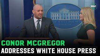 Conor McGregor addresses White House Press: ‘I’m here to talk issues for Ireland’