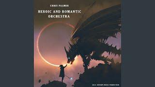 Heroic and Romantic Orchestra (Epic Symphonic Music)