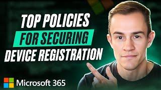 My top policies for securing device registration in Microsoft 365