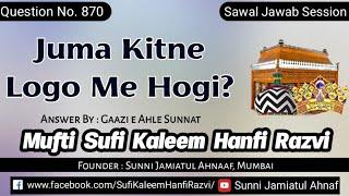 Q. 870 | Juma Kitne Logo Me Hogi? | Mufti Sufi Kaleem Hanfi Razvi Sahab | Sunni Jamiatul Ahnaf