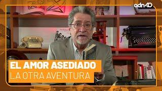 El amor asediado | La Otra Aventura