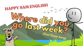 Past Tense Song - Where Did You Go Last Week?