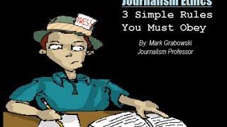 Practicing Responsible Journalism: Basic Journalism Ethics & Rules