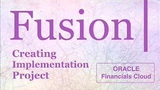 How to create Fusion Implementation Project (Oracle Financials Cloud)