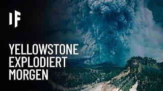 Was wäre, wenn der Yellowstone Vulkan morgen ausbrechen würde?