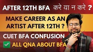 Make a Career in Fine Art BFA After 12th |Cuet Bfa Kya Hain? | BFA Exams( All QnA Watch Now)