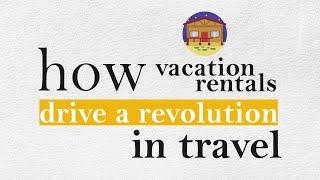 How vacation rentals drive a revolution in travel