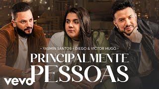 Yasmin Santos, Diego & Victor Hugo - Principalmente Pessoas