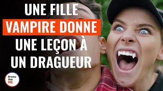 Une fille vampire donne une leçon à un dragueur | @DramatizeMeFrance