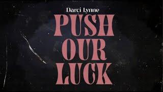 LYRIC VIDEO:  “Push Our Luck” Official Lyric Video | Darci Lynne