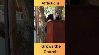 Afflictions Grow the Church