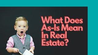 What Does As-Is Mean In Real Estate?