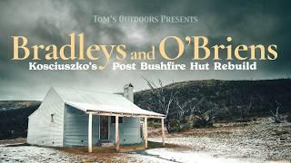 Kosciuszko National Park Post-Bushfire Hut Rebuild | Part 4: Bradleys and O'Briens Hut