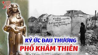 Nghẹn Đắng Nỗi Đau Khâm Thiên Qua Ký Ức Của Những Người Trong Cuộc