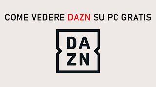 COME VEDERE DAZN SU PC | Prova Gratuita