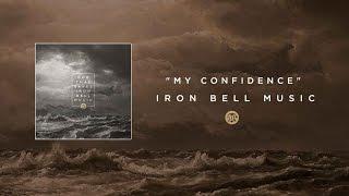 Iron Bell Music // My Confidence - Lyric Video (Ft. Stephen McWhirter)