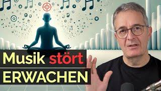 Wie Musik das spirituelle Erwachen behindert: Überraschung mit Hörbeispielen