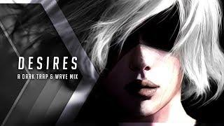 Desires | A Dark Trap & Wave Mix