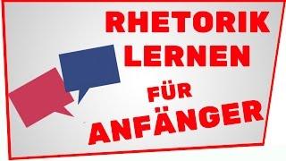 RHETORIK LERNEN  - Schritt für Schritt Anleitung für Anfänger