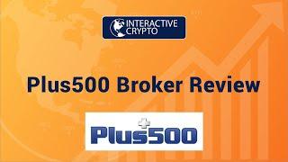 InteractiveCrypto Review of Plus500 Broker | Before Opening Your Account!