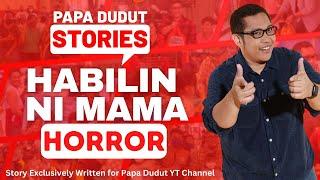 HABILIN NI MAMA | JESVI | PAPA DUDUT STORIS HORROR