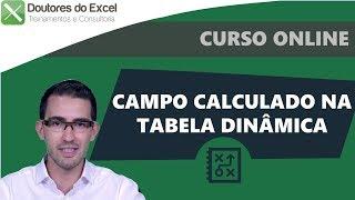 Campo Calculado em uma Tabela Dinâmica | Doutores do Excel