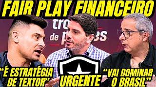 URGENTE! MÍDIA FALA SOBRE FAIR PLAY FINANCEIRO NO BOTAFOGO, DESEJO DE TEXTOR