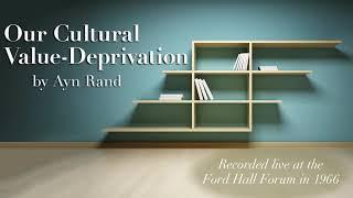 "Our Cultural Value-Deprivation" by Ayn Rand