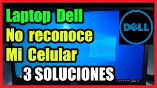 Laptop Dell No Reconoce mi Celular I 3 Soluciones 2025