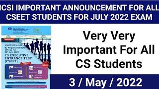 ICSI IMPORTANT ANNOUNCEMENT FOR CSEET JULY 2022 EXAM
